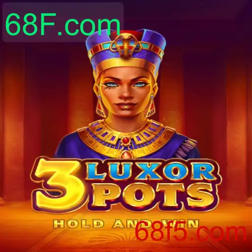 Explorando o Fascinante Jogo 3LuxorPots e a Plataforma 68F.com